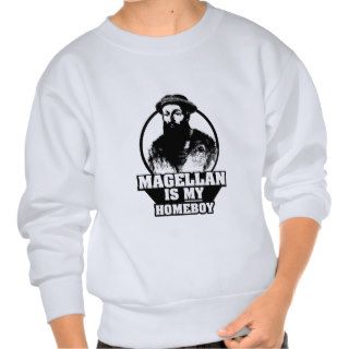 Ferdinand Magellan is my homeboy Pullover Sweatshirts