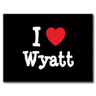 I love Wyatt heart custom personalized Post Cards