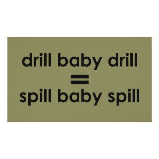 Drill Baby Drill Equals Spill Baby Spill Poster