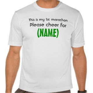 This is my 1st marathon, Please cheer for, (NAME) Tee Shirts