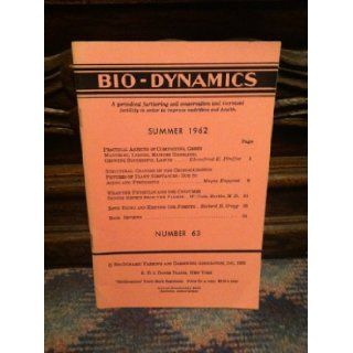 Bio Dynamics Number 63, Winter 1962 A Periodical Furthering Soil Conservation and Increased Fertility In Order to Improve Nutrition and Health n/a Books