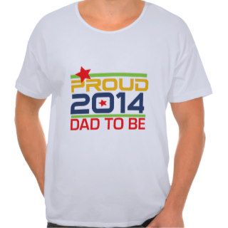 2014 Proud Dad to Be Tshirt