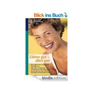 Zhne gut   alles gut Wie Zhne Ihre Gesundheit beeinflussen eBook Ulrich Volz, Hauke Heinzel Kindle Shop
