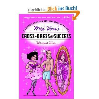 Miss Vera's Cross Dress for Success A Resource Guide for Boys Who Want to Be Girls Veronica Vera Fremdsprachige Bücher