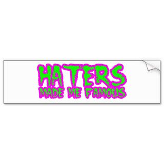 Haters made me famous bumper stickers
