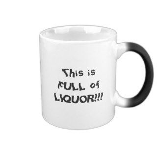 This is FULL of LIQUOR Coffee Mug