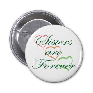 Sisters are Forever Pinback Buttons