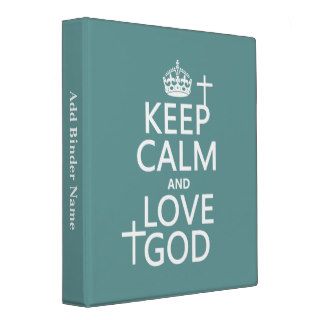 Keep Calm and Love God   all colors Vinyl Binders