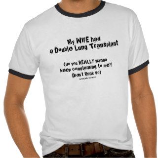j) my WIFE had a lung Tx (complain?) Men's Ringer Tees