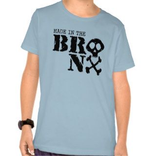 Made In The Bronx Tee Shirts