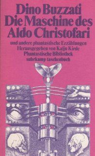 Die Maschine des Aldo Christofari und andere phantastische Erzhlungen. Phantastische Bibliothek, 157 . Kalju Kirde, Dino Buzzati Bücher