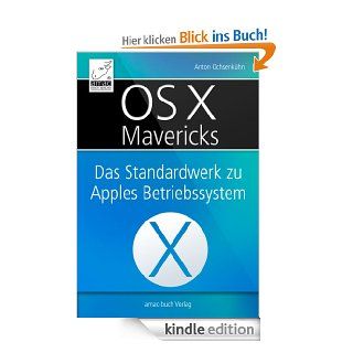 OS X Mavericks Das Standardwerk fr Apples Betriebssystem eBook Anton Ochsenkhn Kindle Shop
