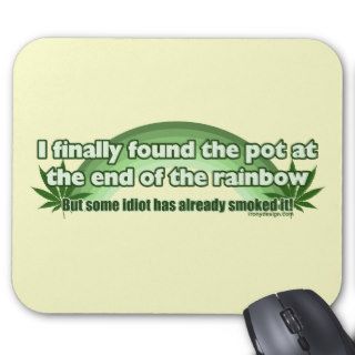 I Finally Found The Pot At The End Of The Rainbow Mousepads