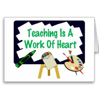 Teaching Is A Work Of Heart Greeting Cards