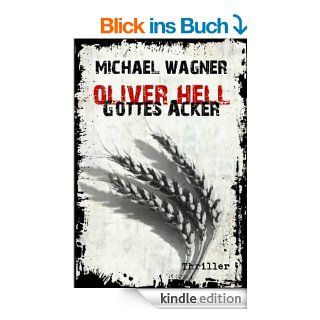 Oliver Hell   Gottes Acker (Oliver Hells vierter Fall) 3. Auflage im April 2014 eBook Michael Wagner Kindle Shop