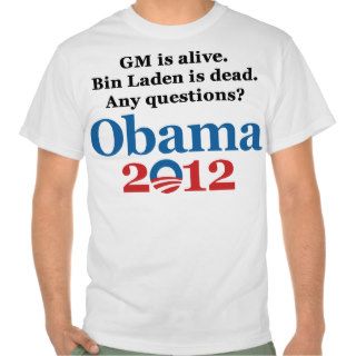 GM is Alive, Bin Laden is Dead. Any Questions? Tshirt