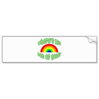 Where's My Pot of Gold? Bumper Stickers