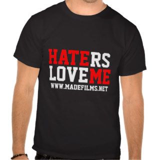 HATERS LOVE ME T SHIRTS
