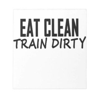 Eat Clean Train Dirty T Shirts.png Memo Note Pads