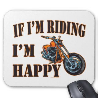 Motorcycle Biker Funny If Im Riding Im Happy Mousepads