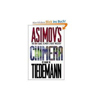 Chimera Isaac Asimov's Robot Mystery Robot Mysteries Mark W. Tiedemann Fremdsprachige Bücher