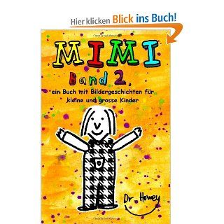 Mimi, Band 2 ein Buch mit Bildergeschichten fr kleine und grosse Kinder Dr. Howey, Wiebke Howey Bücher