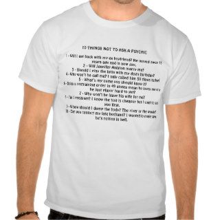 10 THINGS NOT TO ASK A PSYCHIC1   Will I get baT shirts
