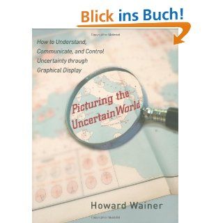 Picturing the Uncertain World How to Understand, Communicate, and Control Uncertainty Through Graphical Display Howard Wainer Fremdsprachige Bücher
