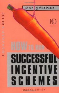 How to Run Successful Incentive Schemes (9780749434076) John G Fisher Books