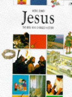Jesus The Man Who Changed History (Lion Factfinder) Meryl Doney 9780745920993 Books