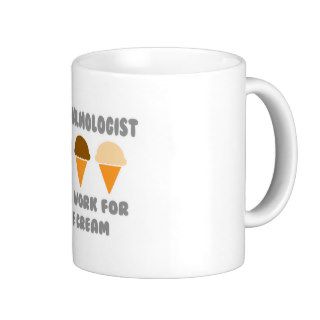 OphthalmologistWill Work For Ice Cream Coffee Mug