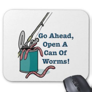 Go Ahead, Open A Can Of Worms Mousepad