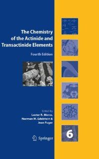 The Chemistry of the Actinide and Transactinide Elements (Volume 6) (9789048131464) Norman Edelstein, Jean Fuger, Lester R. Morss Books