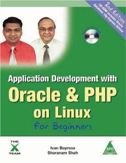 Application Development with Oracle & PHP on Linux for Beginners, 2nd Edition (Book/CD Rom) Ivan Bayross, Sharanam Shah 9788184041972 Books