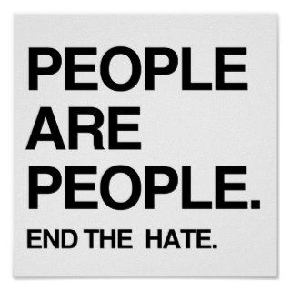 PEOPLE ARE PEOPLE END THE HATE POSTER