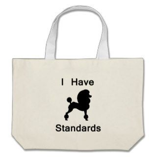 I Have Standards (Poodle) Canvas Bag