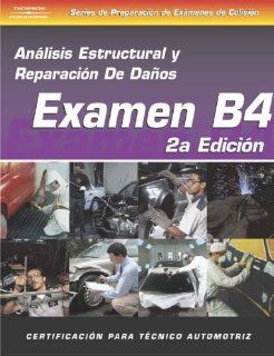 ASE Collision Test Prep Series    Spanish Version, 2E (B4) Structural Analysis and Damage Repair Cengage Learning Delmar 0666865891315 Books