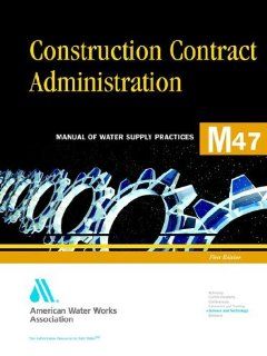 Construction Contract Administration, M47 (Awwa Manual, 47.) 9780898678710 Books