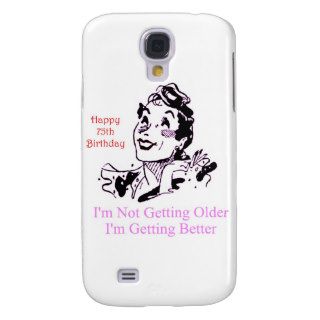 75th Birthday Not Getting Older, Getting Better Samsung Galaxy S4 Cover