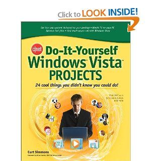 CNET Do It Yourself Windows Vista Projects 24 Cool Things You Didn't Know You Could Do Curt Simmons 9780071485616 Books