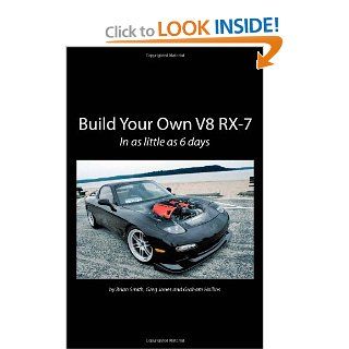 Build Your Own V8 RX 7 Brian Smith, Greg Jones, Graham Hollins 9781448648177 Books