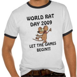 WORLD RAT DAY 2009, LET THE GAMES BEGIN SHIRTS