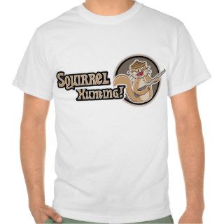 Squirrel Hunting T Shirt