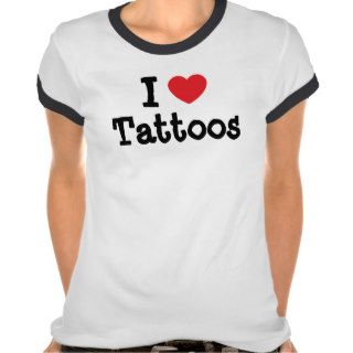 I love Tattoos heart custom personalized T Shirts