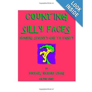 Counting Silly Faces Numbers Seventy one to Eighty Michael Richard Craig 9781461007883 Books