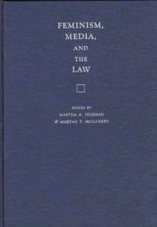 Feminism, Media, and the Law Martha A. Fineman, Martha T. McCluskey 9780195096286 Books