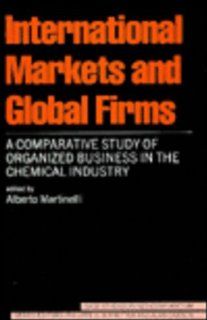 International Markets and Global Firms A Comparative Study of Organized Business (SAGE Studies in Neo Corporatism) (9780803984363) Alberto Martinelli Books