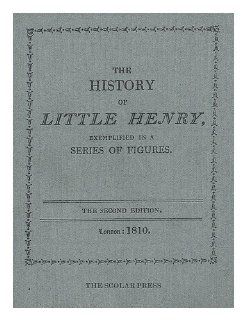 The history and adventures of Little Henry  exemplified in a series of figures J. Fuller, S. Fuller Books