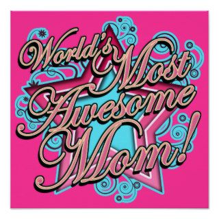 Worlds Best, Most Awesome Mom Posters