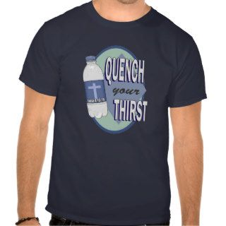 Quench your Thirst with Jesus Tshirts